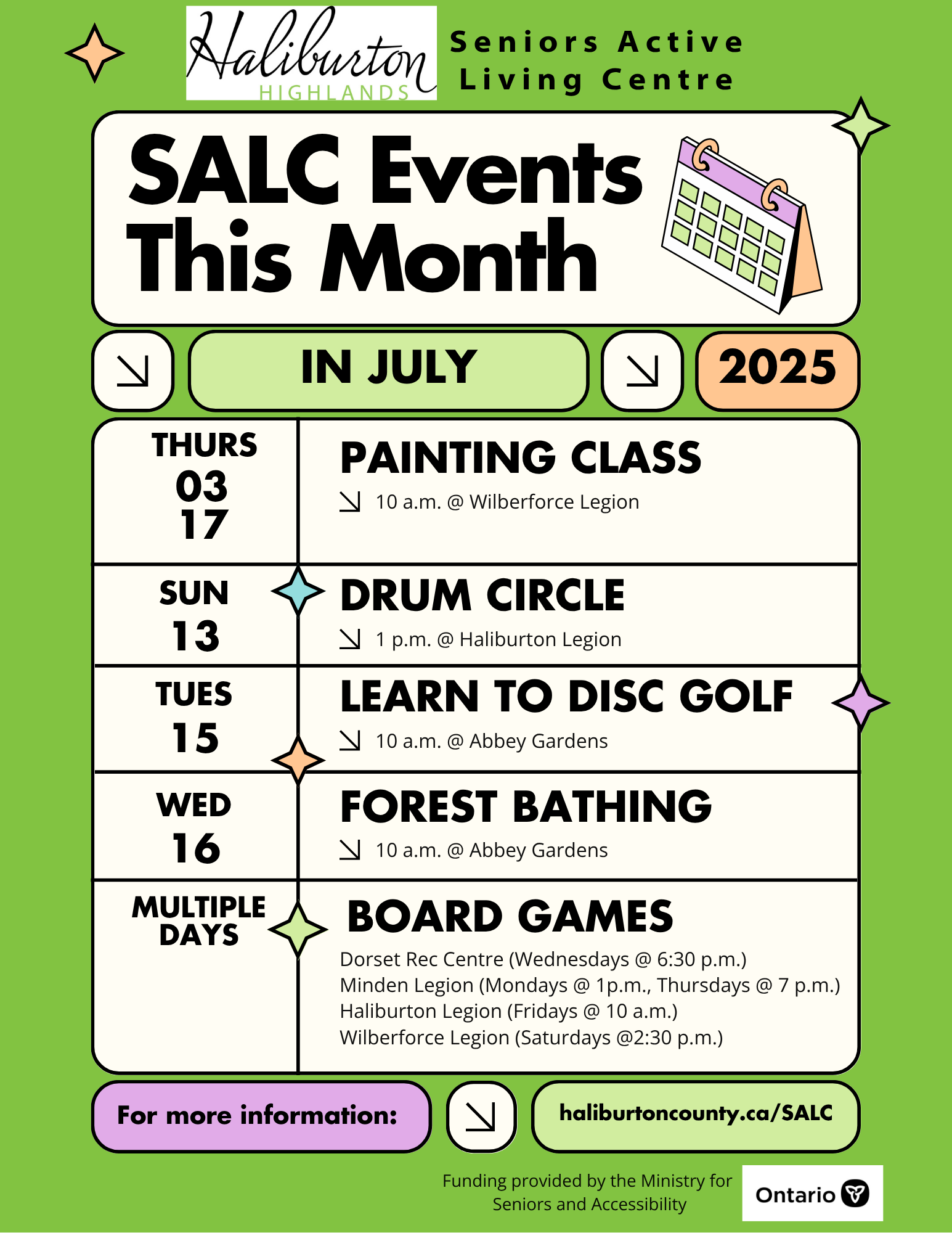 The 2025 SALC highlights calendar : Painting Class at Wilberforce Legion at 10 a.m. on July 3 and 17; Drum Circle at Haliburton Legion at 1 p.m. on July 13; Learn to Disc Golf at 10 a.m. on July 15 at Abbey Gardens; Forest Bathing @ 10 a.m. on July 16 and board game drop-ins at Minden Legion, Haliburton Legion, Wilberforce Legion and Dorset Rec Centre.