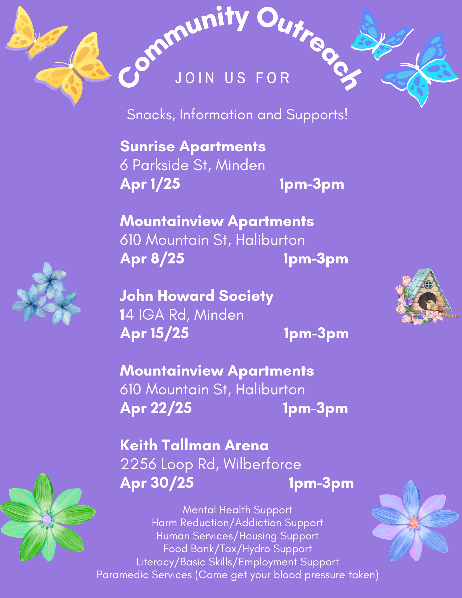 A poster describing the dates of Community Outreach in Haliburton County. On April 1 at 6 Parkside in Minden, on April 8 at 610 Mountain Street in Haliburton, on April 15 at 14 IGA Road in Minden, at 610 Mountain Street in Haliburton on April 22, and on April 30 at 2256 Loop Road in Wilberforce.