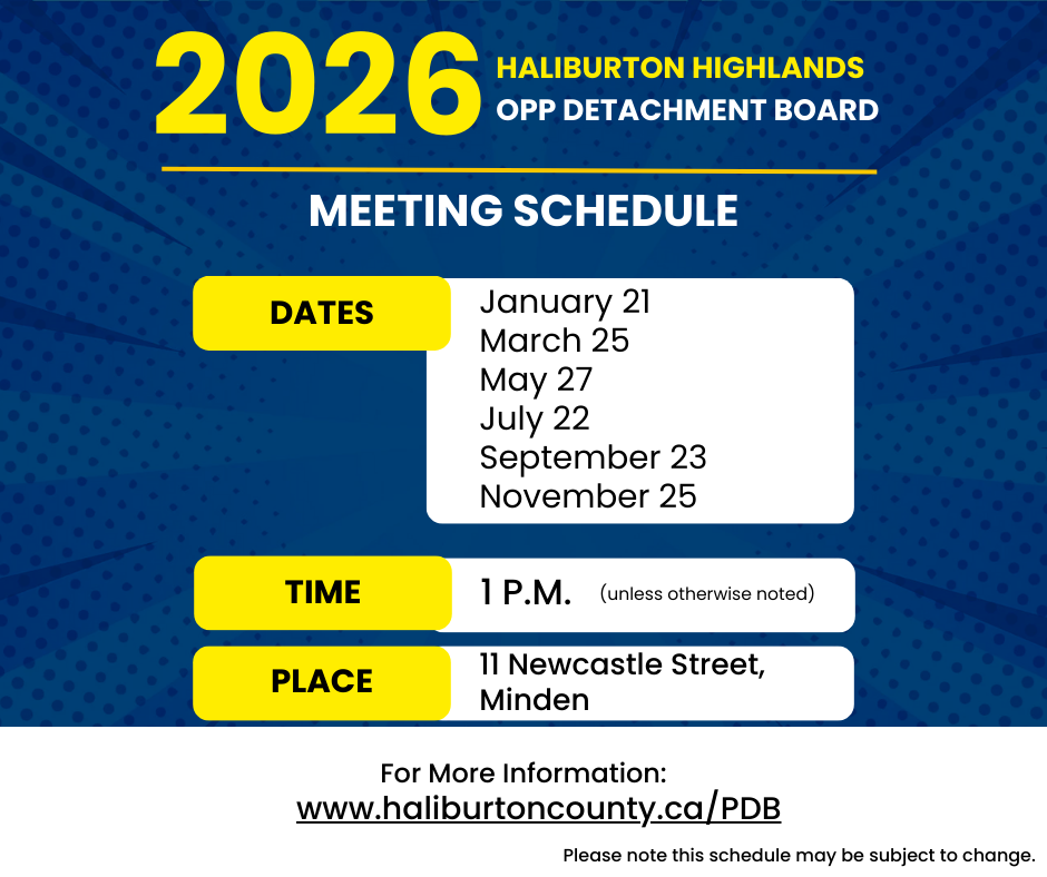 The 2026 Haliburton Highlands OPP Detachment Board schedule: January 21; March 25; May 27; July 22; September 23 and November 25.